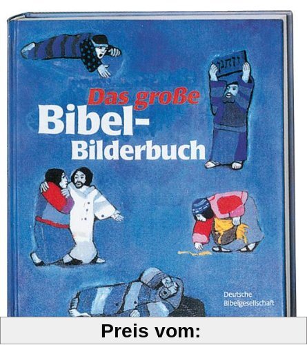 Das große Bibel-Bilderbuch: Alle Geschichten aus der Reihe 'Was uns die Bibel erzählt' in einem Band